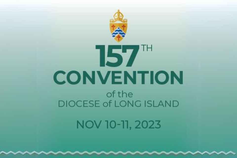 157th Convention of the Diocese of Long Island November 10-11, 2023