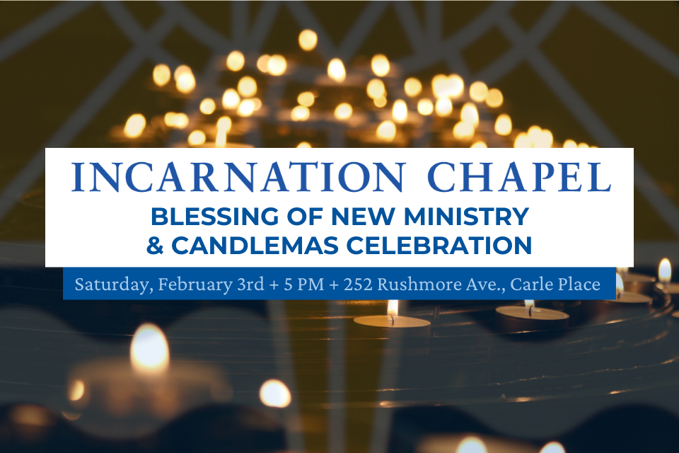 Incarnation Chapel - Blessing of New Ministry and Candlemas Celebration