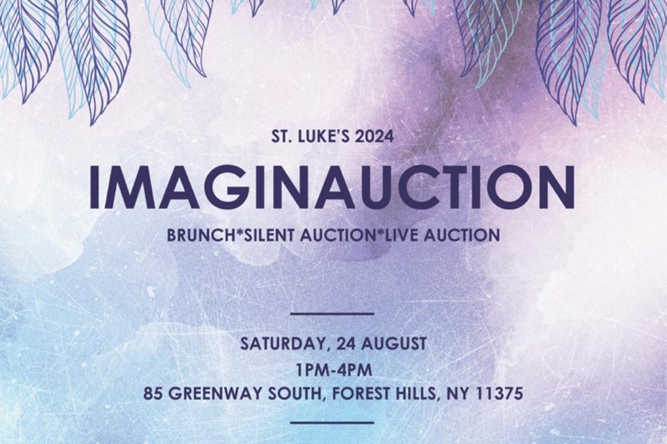 Event Flyer: St Luke's 2024 IMAGINAUCTION Brunch, Silent Auction, Live Auction. Saturday, 24 August, 1PM - 4PM, 85 Greenway South, Forest Hills, NY 11375