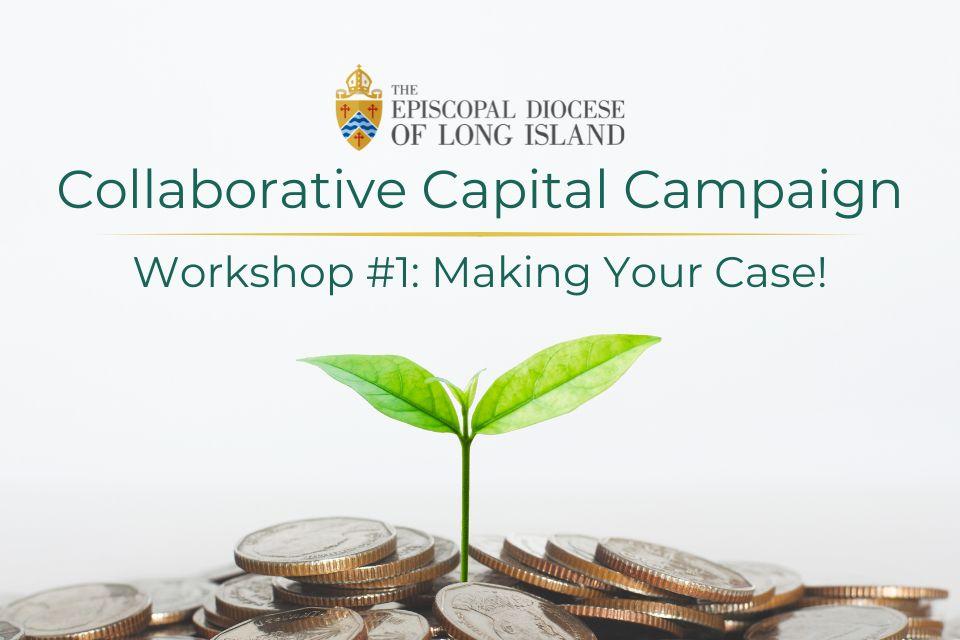 "The Episcopal Diocese of Long Island Collaborative Capital Campaign – Workshop #1 - Making your Case" - image: a green plant sprouts from a pile of coins on a white background