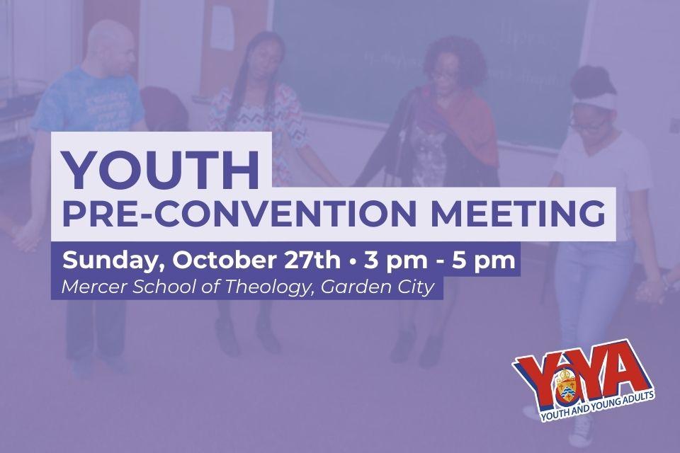 Youth Pre-Convention Meeting - Sunday October 27th - 3 PM to 5 PM - Mercer School