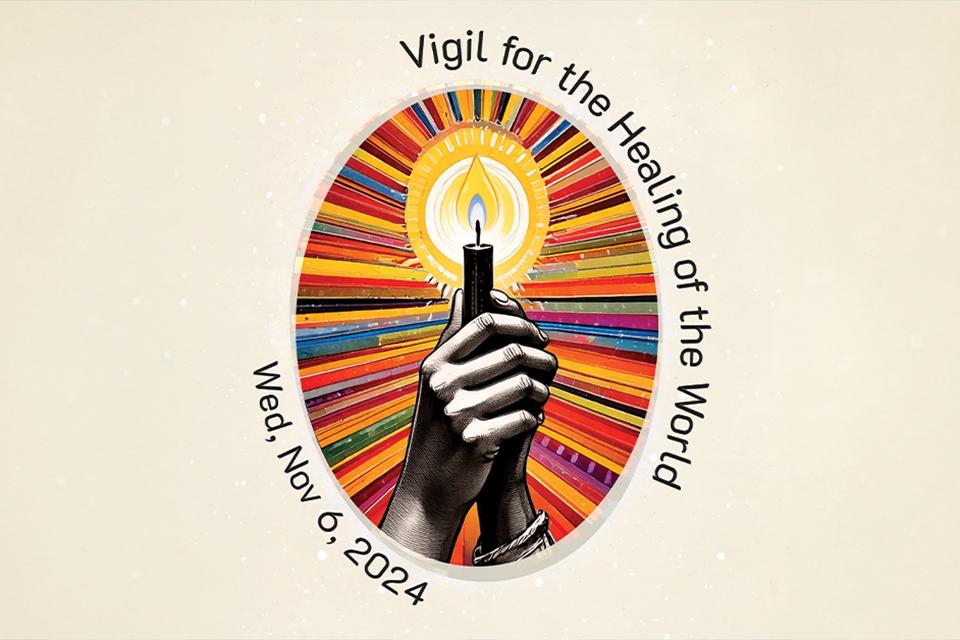 Vigil for Healing of the World - Wednesday November 6, 2024