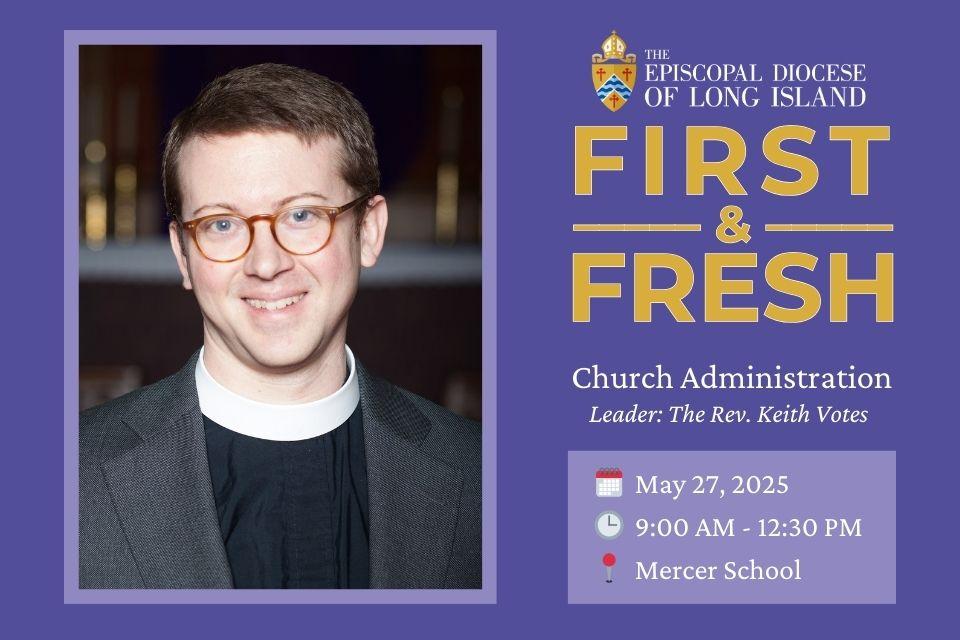 First and Fresh - Church Administration - Leader: The Rev. Keith Votes