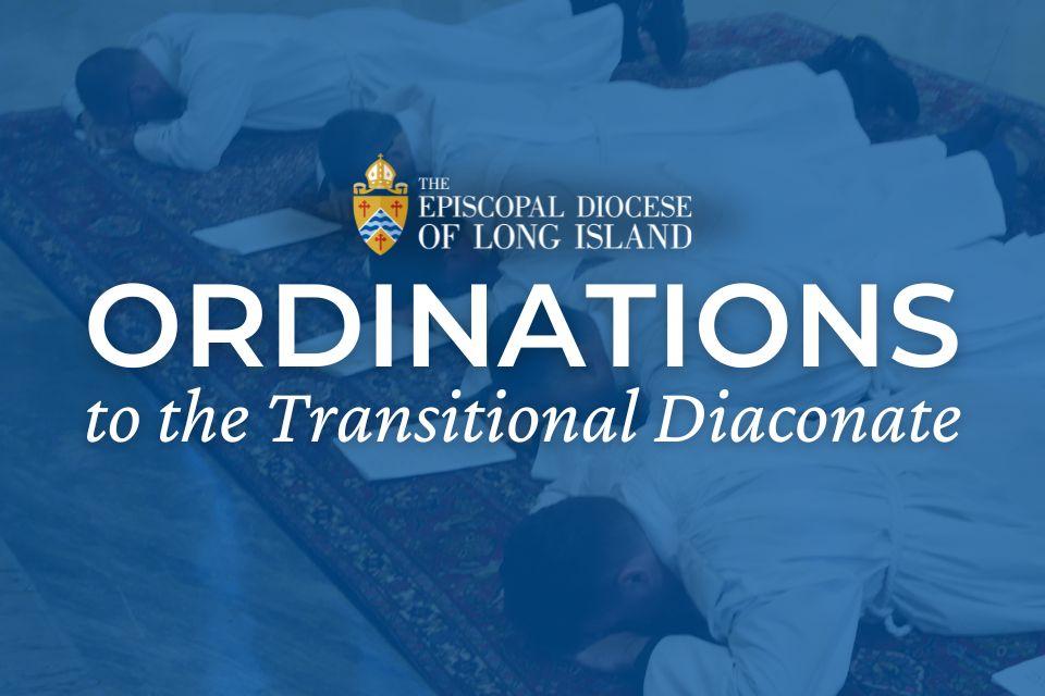 Episcopal Diocese of Long Island, Ordinations to the Transitional Diaconate