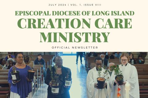 July 2024 | Vol. 1, Issue VIII - Episcopal Diocese of Long Island Creation Care Ministry Official Newsletter