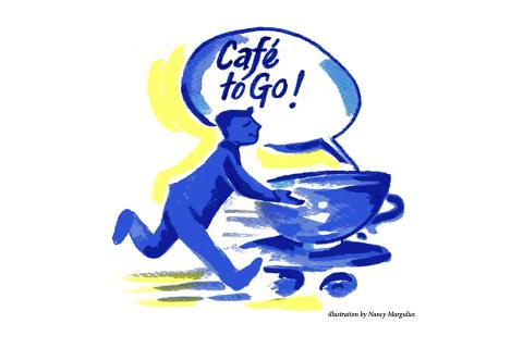 A cartoon of a man holding a large coffee cup. A word bubble appears out of the cup reading "Café to Go!"