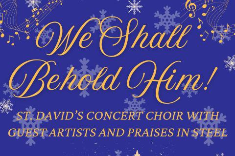 We Shall Behold Him - St. David's Concert Choir with Guest Artists and Praises in Steel