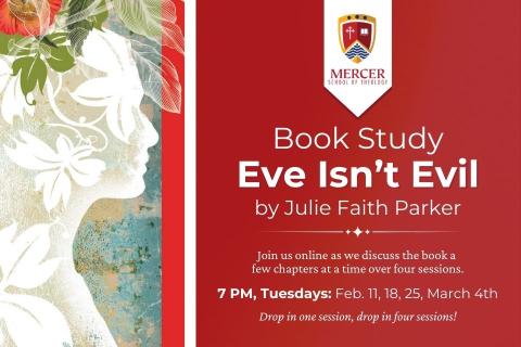 The image promotes a book study titled "Eve Isn’t Evil" by Julie Faith Parker, hosted online by the Mercer School of Theology. The sessions occur at 7 PM on Tuesdays: February 11, 18, 25, and March 4, with a "drop-in" format allowing flexibility for attendees. It features an artistic silhouette design and the Mercer School logo.