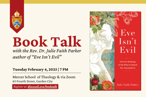 A promotional flyer for a Book Talk event with the Rev. Dr. Julie Faith Parker, author of 'Eve Isn’t Evil: Feminist Readings of the Bible to Upend Our Assumptions.' The event is scheduled for Tuesday, February 4, 2025, at 7 PM at Mercer School of Theology in Garden City and via Zoom. The flyer includes the diocesan shield logo and registration details: dioceseli.org/booktalk.