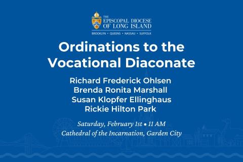 The image features an announcement from the Episcopal Diocese of Long Island regarding upcoming ordinations to the Vocational Diaconate. The event will take place on Saturday, February 1st, at 11 AM at the Cathedral of the Incarnation in Garden City. Four individuals being ordained are listed: Richard Frederick Ohlsen, Brenda Ronita Marshall, Susan Klopfer Ellinghaus, and Rickie Hilton Park. The background is blue with the diocesan crest displayed at the top.