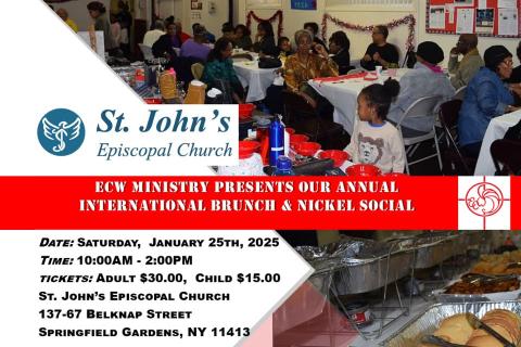 Flyer for St. John's Episcopal Church promoting the ECW Ministry's Annual International Brunch & Nickel Social. Event details: Saturday, January 25th, 2025, from 10:00 AM to 2:00 PM. Tickets are $30 for adults and $15 for children. Location: St. John's Episcopal Church, 137-67 Belknap Street, Springfield Gardens, NY 11413. The flyer features images of attendees seated at tables and a buffet with various dishes.