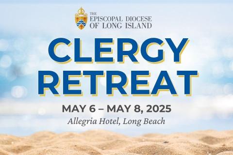 Episcopal Diocese of Long Island Clergy Retreat - May 6th - May 8th, 2025, Allegria Hotel